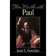 JUSTO L GONZALEZ Three Months with Paul (Paperback)
