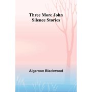 Three More John Silence Stories, Paperback