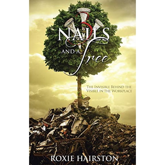 Pre-Owned Three Nails and a Tree: The Invisible behind the Visible in the Workplace Paperback