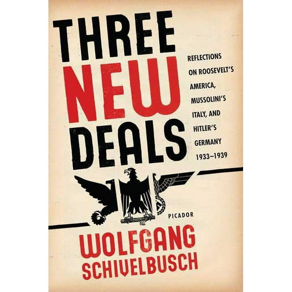 Three New Deals: Reflections on Roosevelt's America, Mussolini's Italy, and Hitler's Germany, 1933-1939, (Paperback)