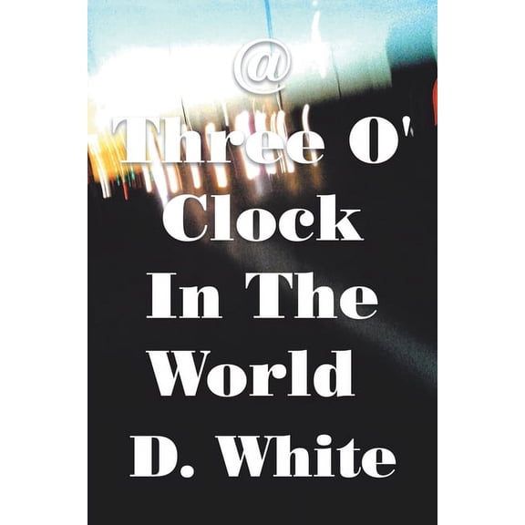 @ Three O' Clock in the World: Where Night Is Not Reconciled