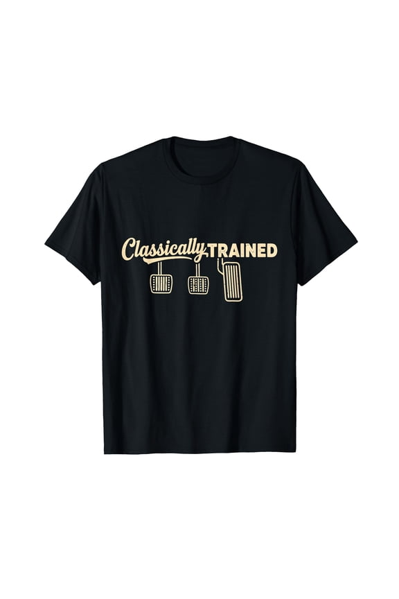 Three Pedals Classically Trained Manual Transmission Driver T-Shirt