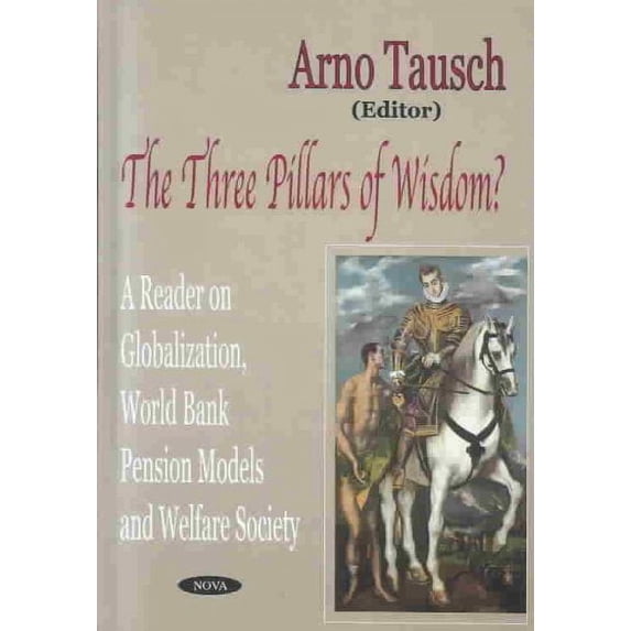 Three Pillars of Wisdom? a Reader on Globalization, World Bank Pension Models and Welfare Society : A Reader on Globalization, World Bank Pension Models, and Welfare Society