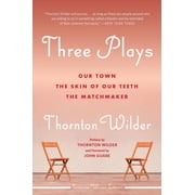 Perennial Classics Three Plays Our Town, the Skin of Our Teeth, and the Matchmaker, Book 280, Paperback