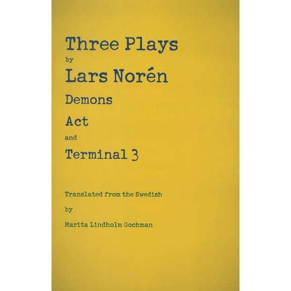 Three Plays by Lars NorÃ©n: Demons, Act, Terminal 3, (Paperback)