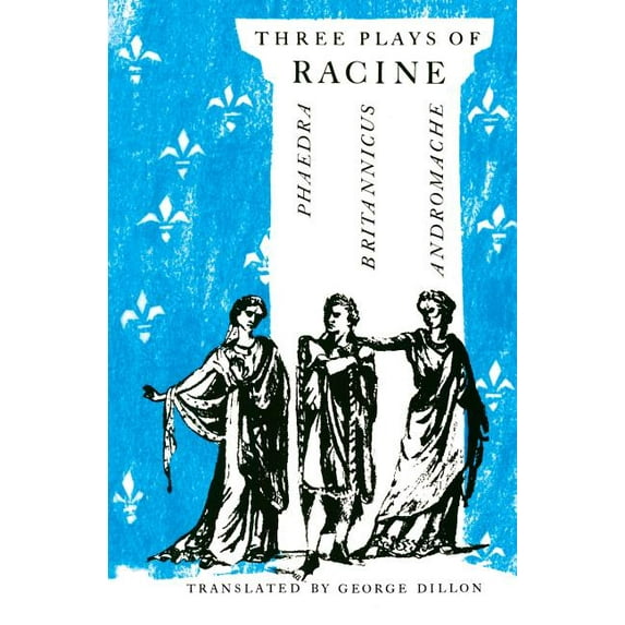 Three Plays of Racine : Phaedra, Andromache, and Britannicus (Paperback)