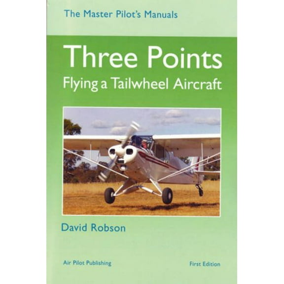Three Points: Flying a Tailwheel Aircraft (Hardcover) by David Robson