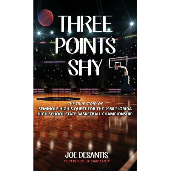 Three Points Shy - The True Story of Seminole High's Quest For The 1980 Florida High School State Basketball Champi, (Hardcover)