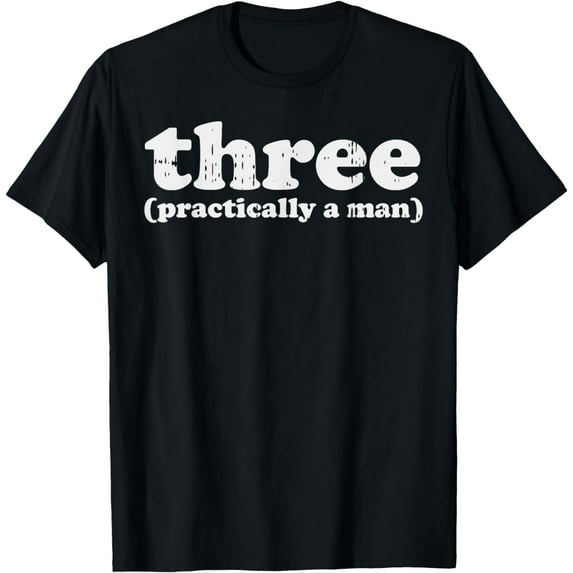 Three Practically A Man 3 3rd Third Birthday Party Boys Gift T-Shirt mens t shirt,black,women,funny,misfits,men,journey,t-shirt