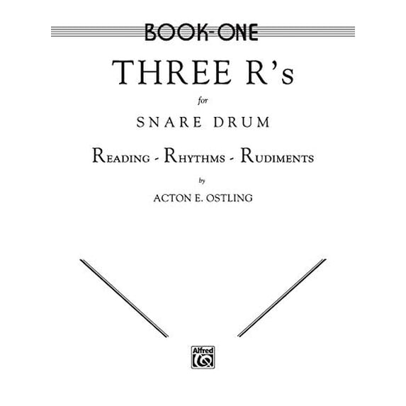 Three R's for Snare Drum, Vol 1: Reading * Rhythms * Rudiments (Paperback) by Acton Ostling