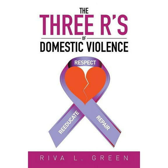 The Three R's of Domestic Violence: Respect, Reeducate and Repair, (Paperback)