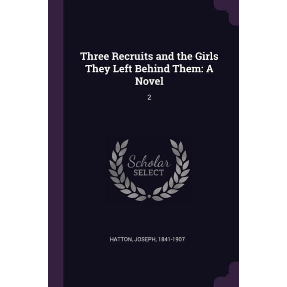 Three Recruits and the Girls They Left Behind Them : A Novel: 2 (Paperback)