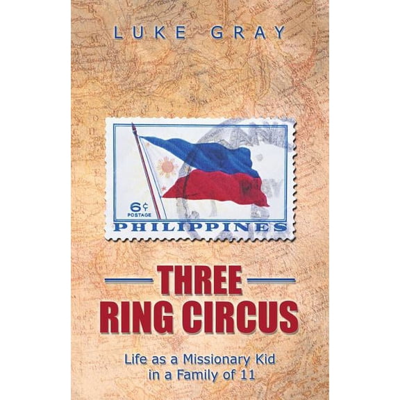 Three Ring Circus: Life as a Missionary Kid in a Family of 11 (Paperback)