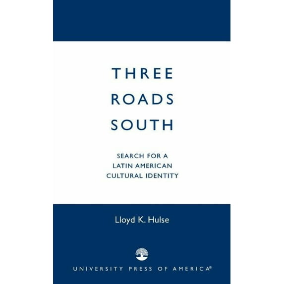 Three Roads South: Search for a Latin American Cultural Identity, (Paperback)