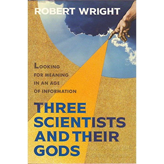 Pre-Owned Three Scientists and Their Gods: A Search for Meaning in an Age of Information (Hardcover) 0812913280 9780812913286