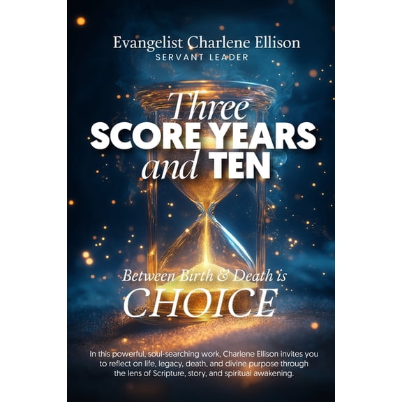 Three Score Years and Ten: Between Birth and Death is Choice, (Paperback)
