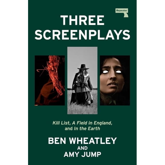 Three Screenplays: Kill List, a Field in England, and in the Earth, (Paperback)