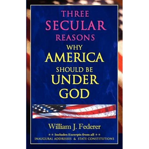 Three Secular Reasons Why America Should Be Under God (Paperback)