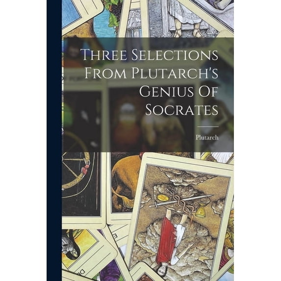 Three Selections From Plutarch's Genius Of Socrates, (Paperback)
