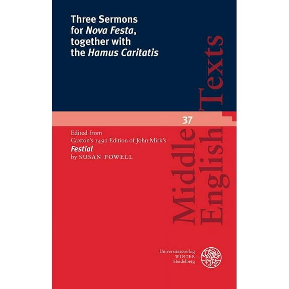 Three Sermons for 'Nova Festa', together with the 'Hamus Caritatis': Edited from Caxton's 1491 Edition of John Mirk's 'Festial'