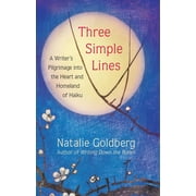 Three Simple Lines A Writers Pilgrimage Into the Heart and Homeland of Haiku, Hardcover