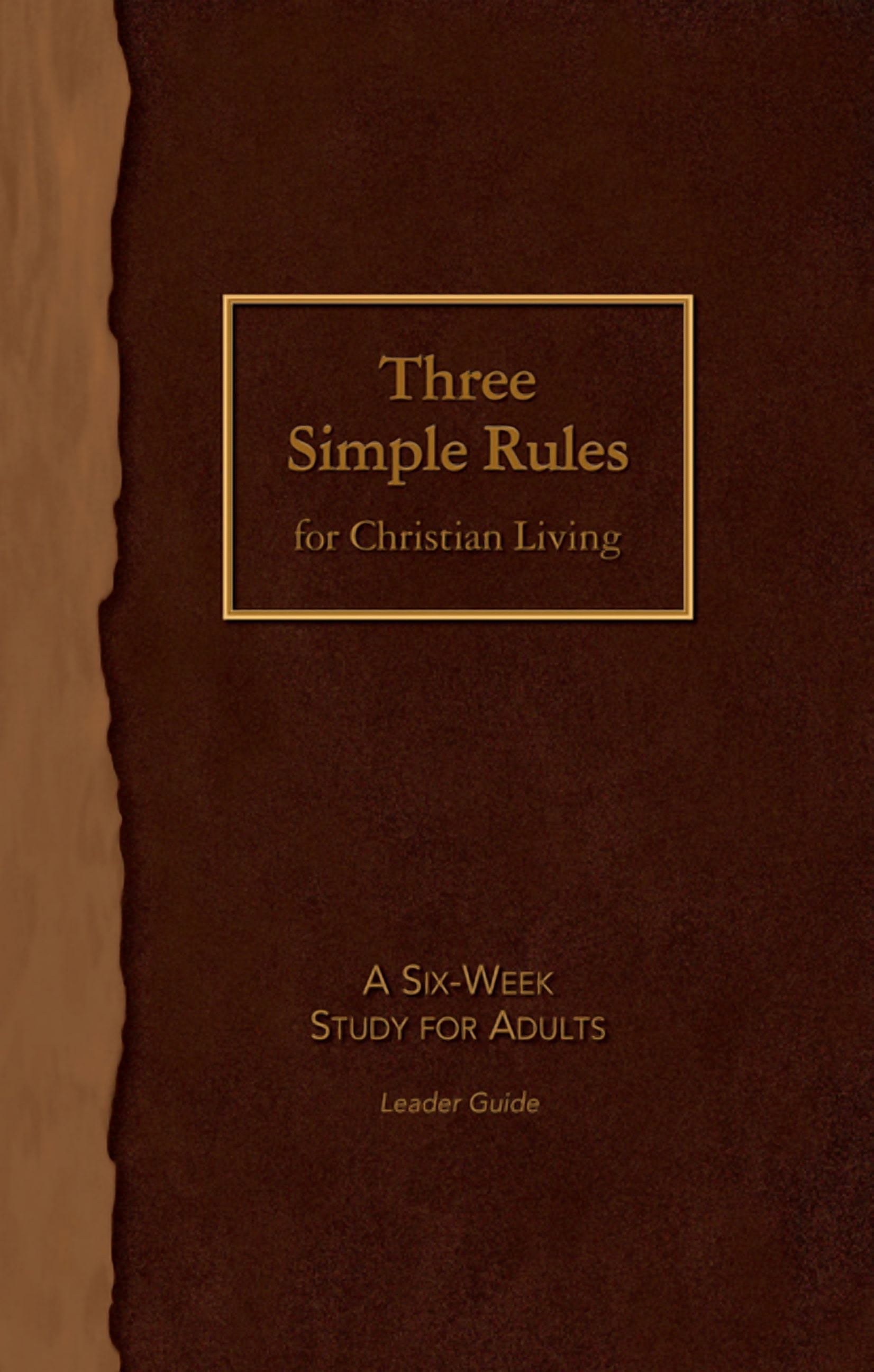 Three Simple Rules for Christian Living Leader Guide: A Six-Week Study ...