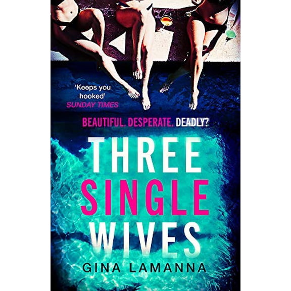 Three Single Wives : The Devilishly Twisty, Breathlessly Addictive Must-read Thriller