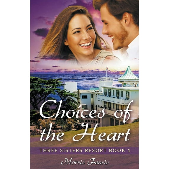 Three Sisters Resort Choices of the Heart, Book 1, (Paperback)