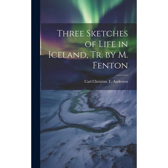 Three Sketches of Life in Iceland, Tr. by M. Fenton (Hardcover)