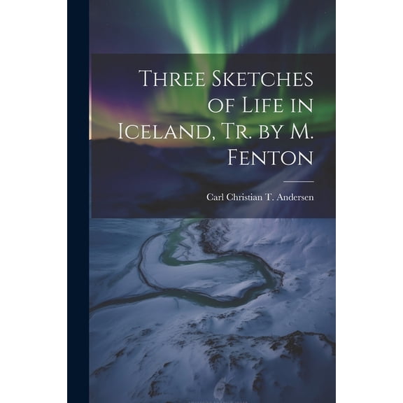 Three Sketches of Life in Iceland, Tr. by M. Fenton (Paperback)