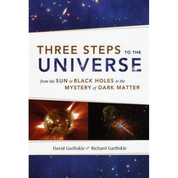 Pre-Owned Three Steps to the Universe: From the Sun to Black Holes to the Mystery of Dark Matter (Paperback) 0226283488 9780226283487