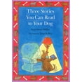 thumbnail image 1 of Three Stories You Can Read Three Stories You Can Read to Your Dog, (Paperback), 1 of 1