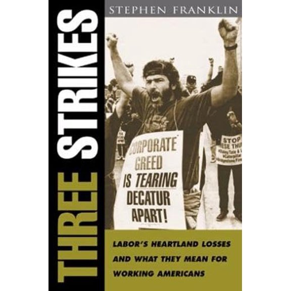 Pre-Owned Three Strikes : Labor's Heartland Losses and What They Mean for Working Americans (Hardcover)