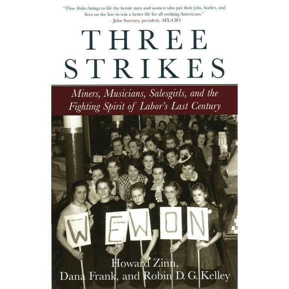 Three Strikes : Miners, Musicians, Salesgirls, and the Fighting Spirit of Labor's Last Century (Paperback)