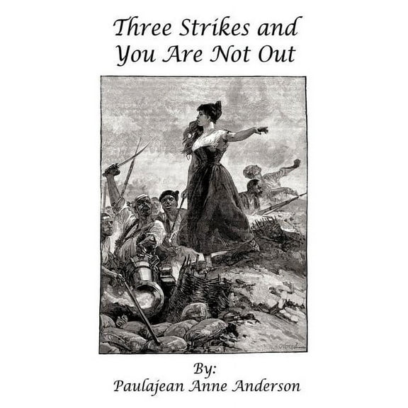 Three Strikes and You Are Not Out: A True Story (Paperback)