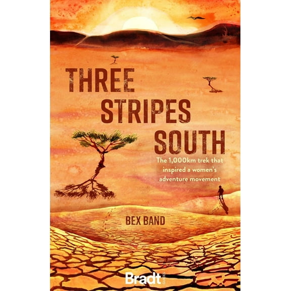 Three Stripes South: The 1,000km Trek That Inspired a Women's Adventure Movement, (Paperback)