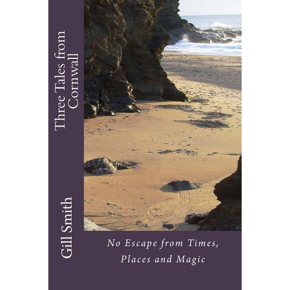 Three Tales from Cornwall: No Escape from Times, Places and Magic (Paperback)