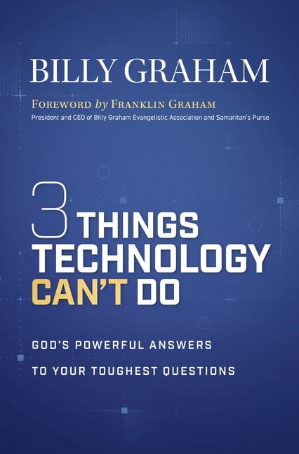 Three Things Technology Can't Do: God's Powerful Answers to Your Toughest Questions, (Paperback)