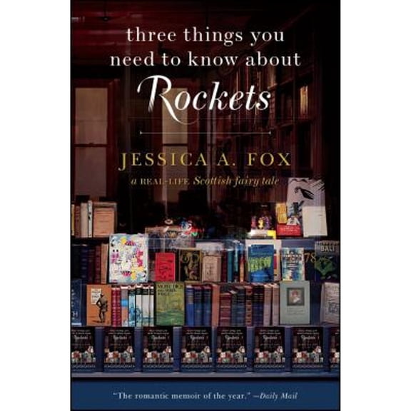 Pre-Owned Three Things You Need to Know about Rockets: A REAL-LIFE Scottish Fairy Tale (Paperback) 1476730253 9781476730257
