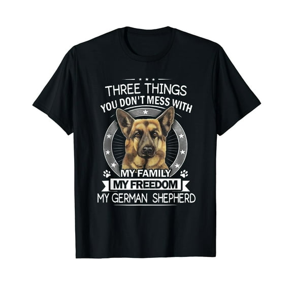 German Shepherd Shirt - Three Things you don't mess with T-Shirt For Dog Lover Gift