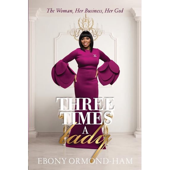 Three Times A Lady: "The Woman, Her Business, Her God", (Paperback)