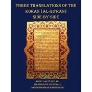 Three Translations of The Koran Al-Quran side by side - 11 pt print with each verse not split across pages, Paperback