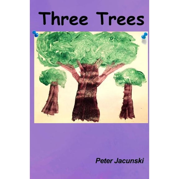 Three Trees Paperback 1523300426 9781523300426 Peter Jacunski