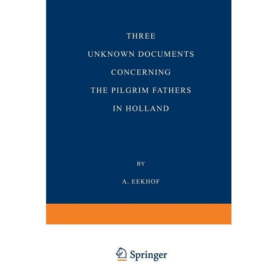 Three Unknown Documents Concerning the Pilgrim Fathers in Holland, (Paperback)