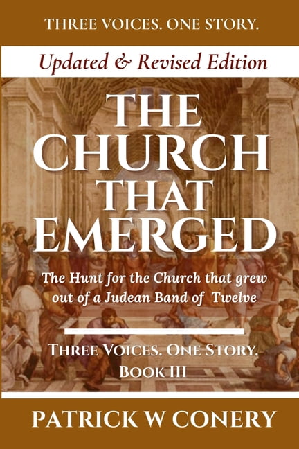 Three Voices. One Story. The Church That Emerged- Revised Edition: The Hunt for the Church That Grew Out of a Judean Band of Twelve, Book 3, (Paperback)