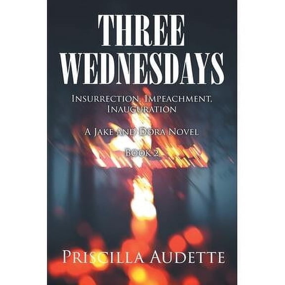 Three Wednesdays : Insurrection, Impeachment, Inauguration