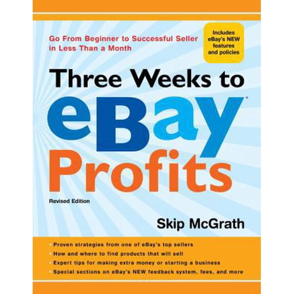 Pre-Owned Three Weeks to eBay® Profits, Revised Edition: Go from Beginner to Successful Seller in Less than a Month (Paperback) 1402765703 9781402765704