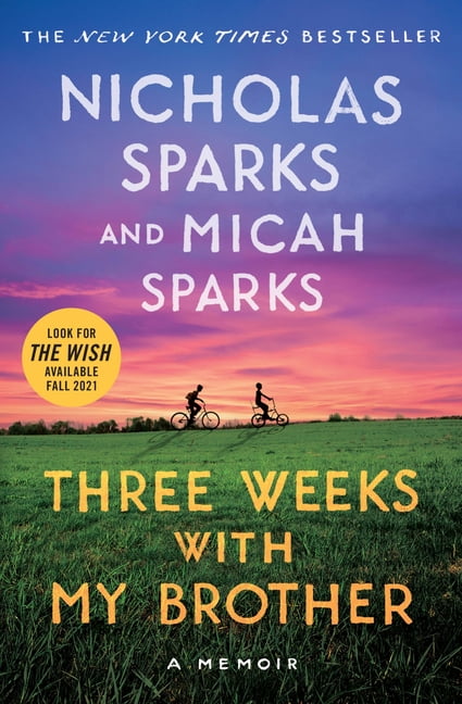 NICHOLAS SPARKS; MICAH SPARKS Three Weeks with My Brother, (Hardcover)