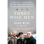Three Wise Men A Navy SEAL, a Green Beret, and How Their Marine Brother Became a Wars Sole Survivor Paperback