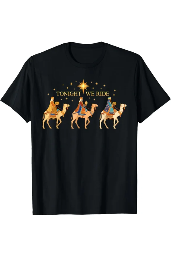 Three Wise Men Xmas Nativity Tonight We Ride Funny Holiday Design Unisex T-Shirt ,up to size 5XL